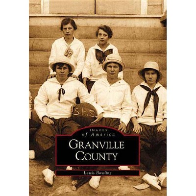 Granville County - (Images of America) by  Lewis Bowling (Paperback)