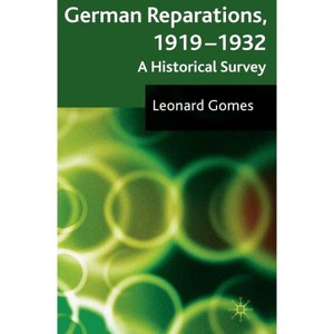 German Reparations, 1919-1932 - by  L Gomes (Hardcover) - 1 of 1