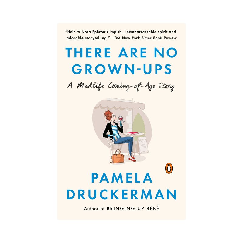 There Are No Grown-Ups - by  Pamela Druckerman (Paperback), 1 of 2