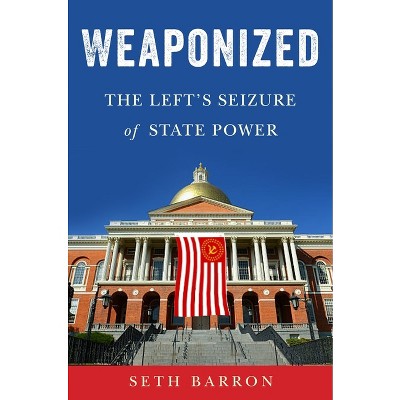 Weaponized - by  Seth Barron (Hardcover)