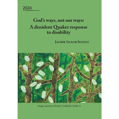 God's ways, not our ways - (James Backhouse Lectures) by  Jackie Leach Scully (Paperback)