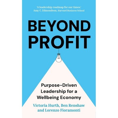 Beyond Profit - by  Ben Renshaw & Victoria Hurth & Lorenzo Fioramonti (Hardcover)