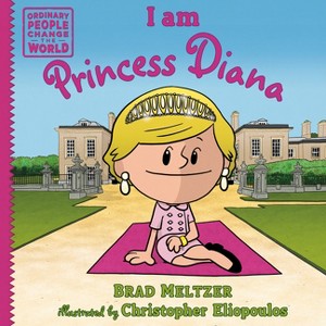I Am Princess Diana - (Ordinary People Change the World) by  Brad Meltzer (Hardcover) - 1 of 1