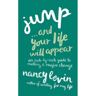 Jump...And Your Life Will Appear - by  Nancy Levin (Paperback)