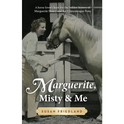 Marguerite, Misty and Me - by  Friedland (Paperback)