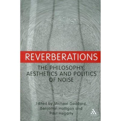 Reverberations - by  Michael Goddard & Benjamin Halligan & Paul Hegarty (Paperback)