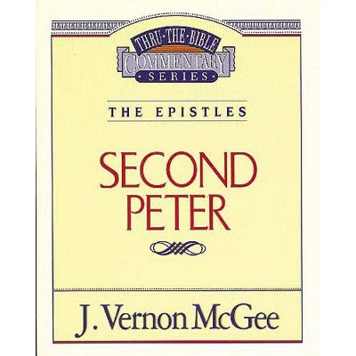 Thru the Bible Vol. 55: The Epistles (2 Peter), 55 - by  J Vernon McGee (Paperback)