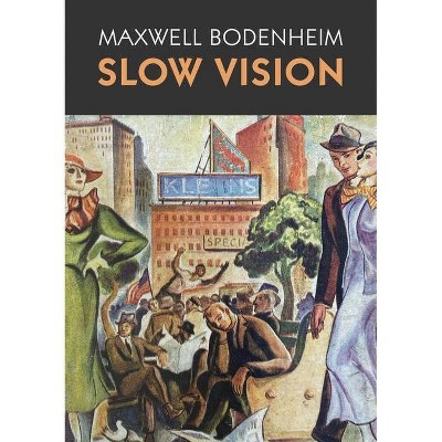 Slow Vision - by  Maxwell Bodenheim (Paperback)