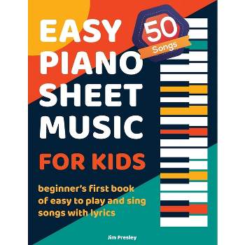 50 Songs Easy Piano Sheet Music For Kids Beginner's First Book Of Easy To Play And Sing Songs With Lyrics - Large Print by  Jim Presley (Paperback)