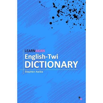 LearnAkan English-Twi Dictionary - by  Stephen Awiba (Paperback)