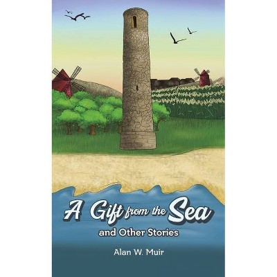 A Gift from the Sea and Other Stories - by  Alan W Muir (Paperback)