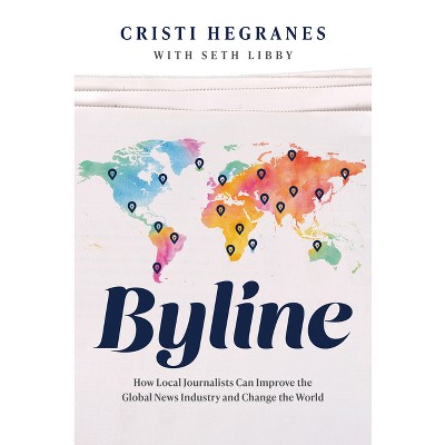 Byline - by  Cristi Hegranes (Hardcover)