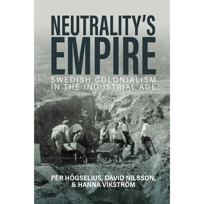 Neutrality's Empire - by  Per Högselius & David Nilsson & Hanna Vikström (Hardcover)