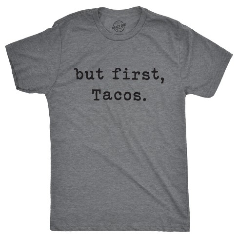 Mens But First Tacos Tshirt Funny Burrito Tee For Guys - Crazy Dog Men's T Shirt - image 1 of 4