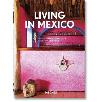 Living in Mexico. 40th Ed. - (40th Edition) by  Angelika Taschen (Hardcover)