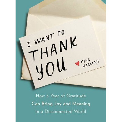 I Want to Thank You - by  Gina Hamadey (Hardcover)