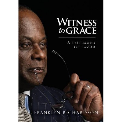 Photo 1 of Witness to Grace - by  W Franklyn Richardson (Hardcover)