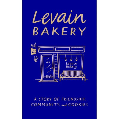 Levain Bakery - by  Pam Weekes & Connie McDonald & Claudine Ko (Hardcover)