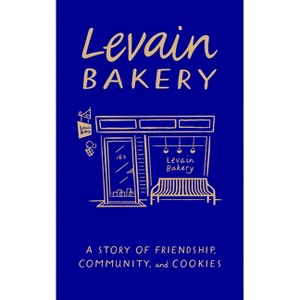 Levain Bakery - by  Pam Weekes & Connie McDonald & Claudine Ko (Hardcover) - 1 of 1
