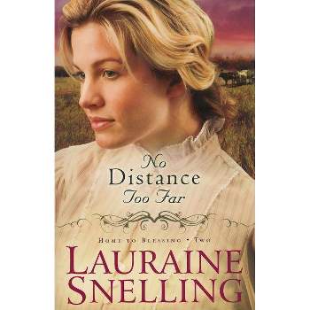 No Distance Too Far - (Home to Blessing) by  Lauraine Snelling (Paperback)