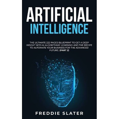 Artificial Intelligence - by  Freddie Slater (Hardcover)