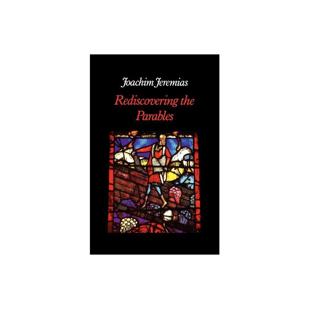 Rediscovering the Parables - by Joachim Jeremias (Paperback)