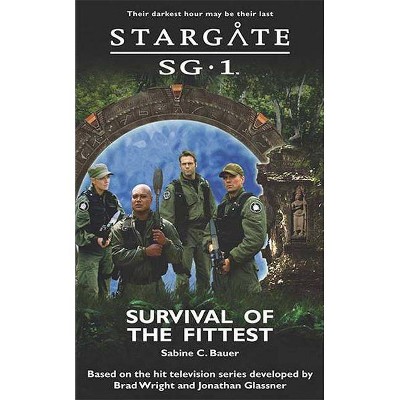 Survival of the Fittest - (Stargate Sg-1) by  Sabine C Bauer (Paperback)