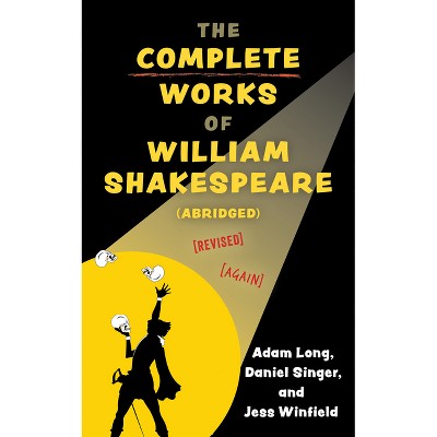 The Complete Works of William Shakespeare (Abridged) [Revised] [Again] - (Applause Books) by  Adam Long (Paperback)