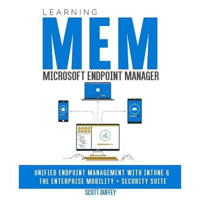 Learning Microsoft Endpoint Manager - by  Scott Duffey (Paperback)