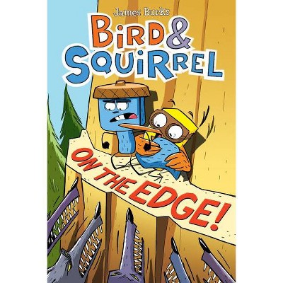 Bird & Squirrel on the Edge!: A Graphic Novel (Bird & Squirrel #3) - by  James Burks (Paperback)