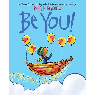 Be You! - by Peter H Reynolds (Hardcover)