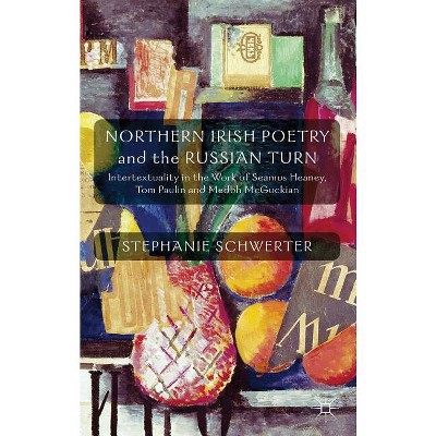 Northern Irish Poetry and the Russian Turn - by  S Schwerter (Hardcover)