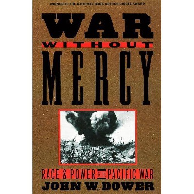 War Without Mercy - by  John Dower (Paperback)