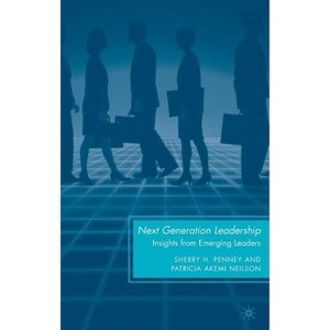Next Generation Leadership - by  S Penney & P Neilson (Hardcover) - 1 of 1