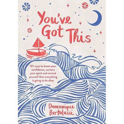 You've Got This - by  Domonique Bertolucci (Hardcover)