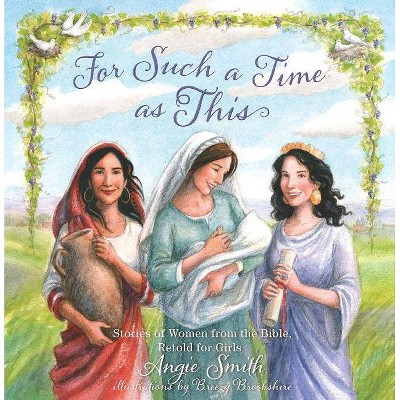 For Such a Time as This - by  Angie Smith (Hardcover)