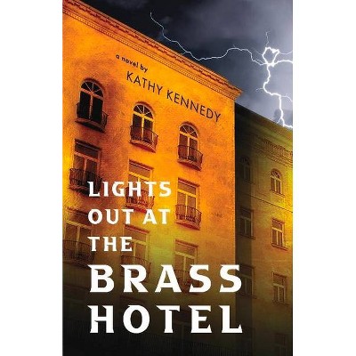 Lights Out at the Brass Hotel - (The Aftermath, 5 Years Later.) by  Kathy Kennedy (Paperback)