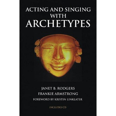 Acting and Singing with Archetypes - (Limelight) by  Janet B Rodgers (Mixed Media Product)