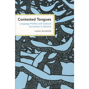 Contested Tongues - (Culture and Society After Socialism) by  Laada Bilaniuk (Paperback) - 1 of 1