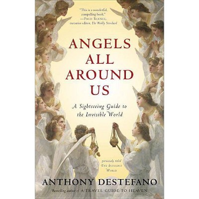 Angels All Around Us - by  Anthony DeStefano (Paperback)