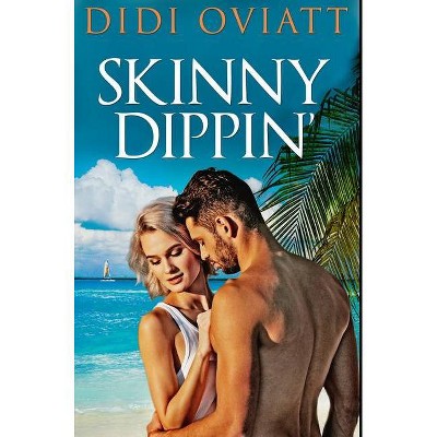 Skinny Dippin' - by  Didi Oviatt (Hardcover)