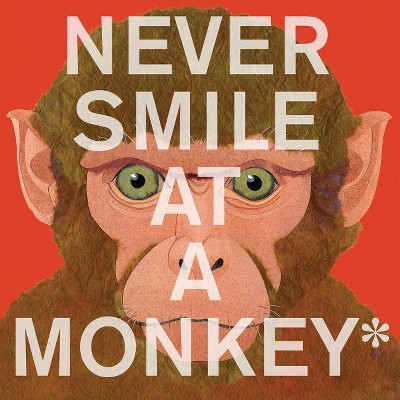 Never Smile at a Monkey - by  Steve Jenkins (Paperback)