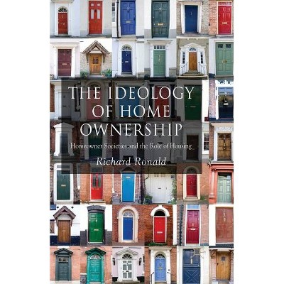 The Ideology of Home Ownership - by  R Ronald (Paperback)