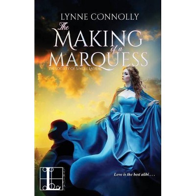 The Making of a Marquess - (The Society of Single Ladies) by  Lynne Connolly (Paperback)