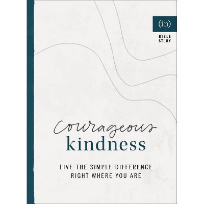 Courageous Kindness - (Paperback)