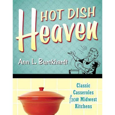 Hot Dish Heaven - by  Ann L Burckhardt (Paperback)