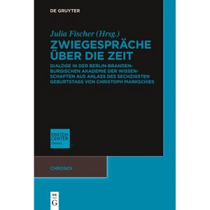 Zwiegespräche Über Die Zeit - (Chronoi) by  Julia Fischer (Paperback) - 1 of 1