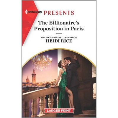 The Billionaire's Proposition in Paris - (Secrets of Billionaire Siblings) Large Print by  Heidi Rice (Paperback)