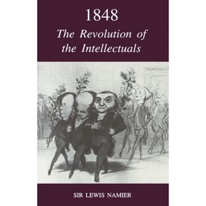 1848: The Revolution of the Intellectuals - (Proceedings of the British Academy) by  Lewis Namier (Paperback) - 1 of 1