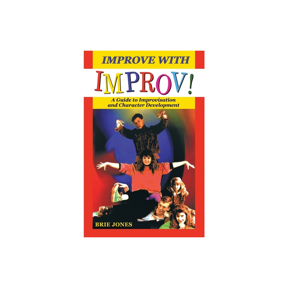 Improve with Improv! - by Brie Stewart Jones (Paperback)